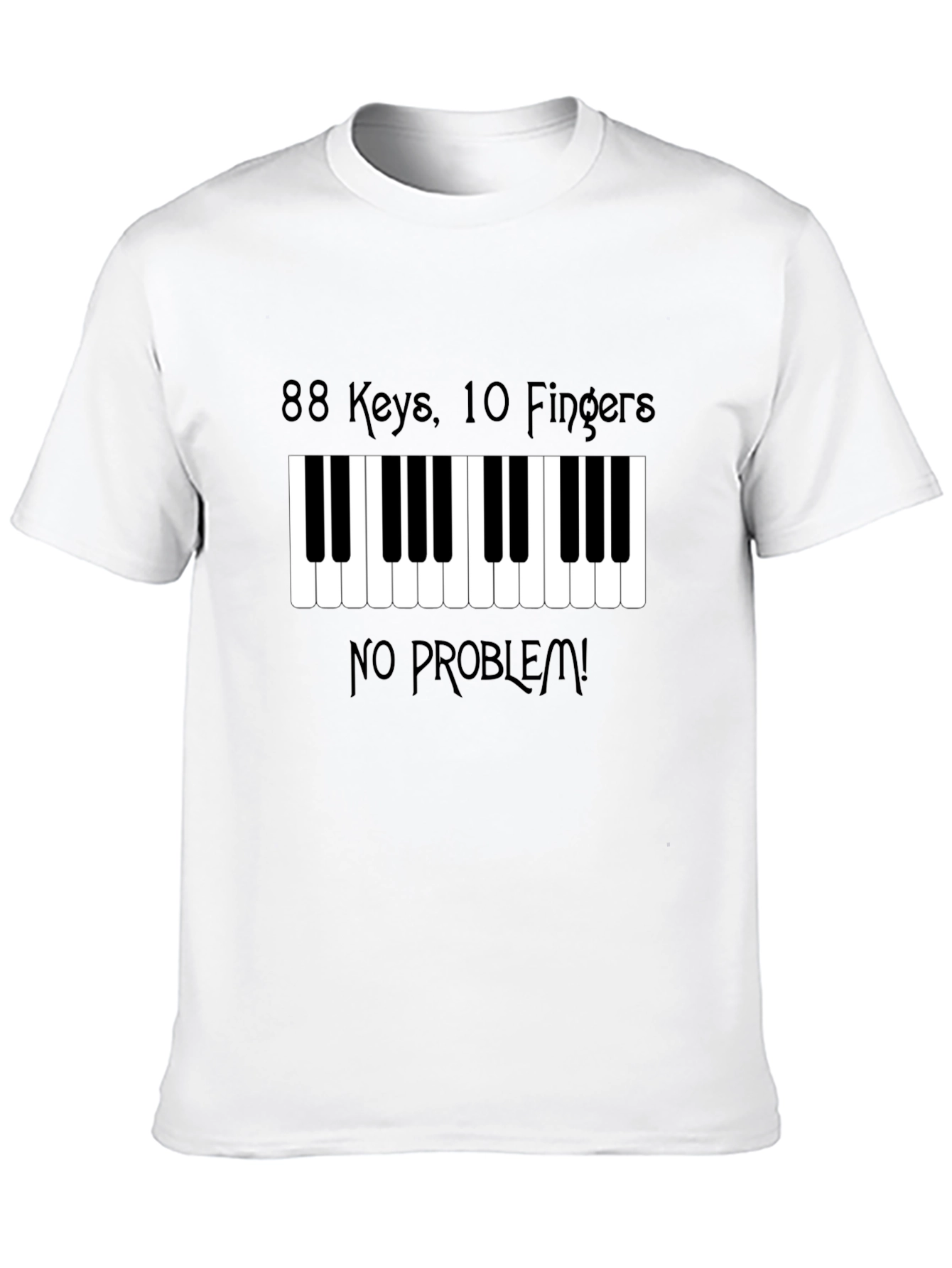 88 Keys 10 Fingers No Problem! Piano Player T-Shirt