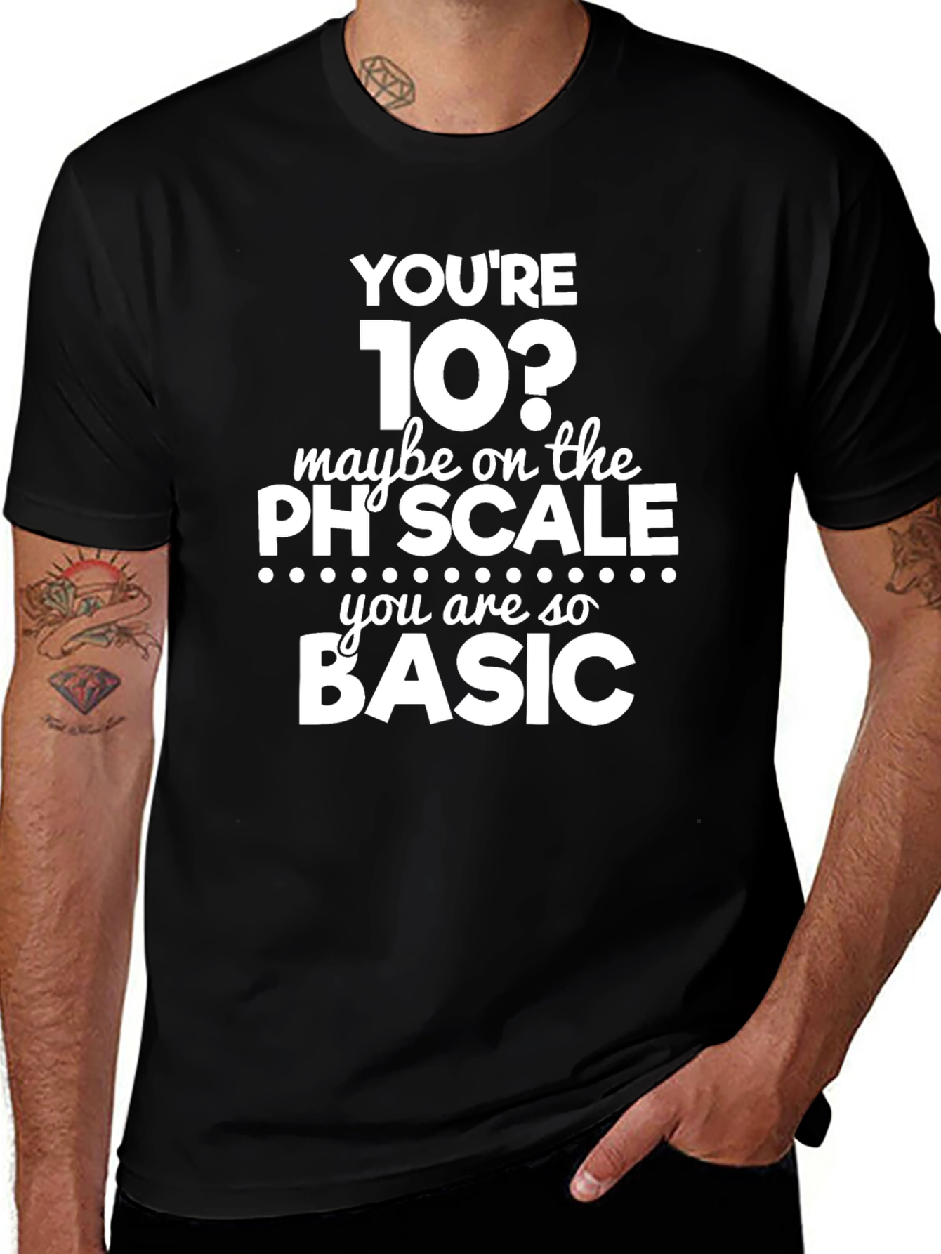 Funny Youre 10 on The pH Scale T-Shirt