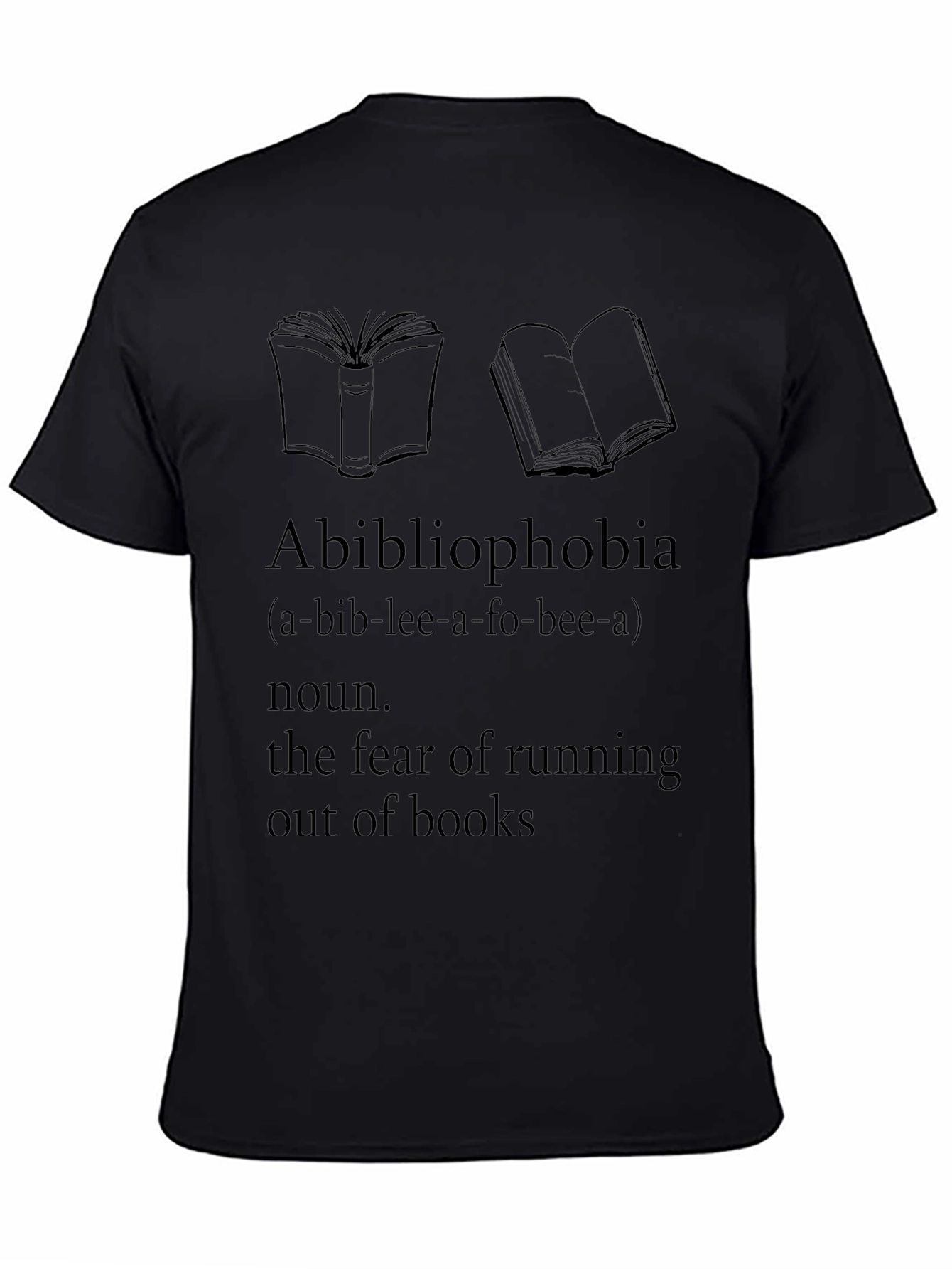 Abibliophobia T-Shirt - Fear of Running Out of Books